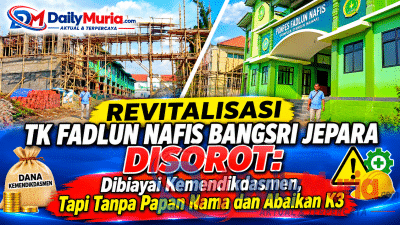 REVITALISASI TK FADLUN NAFIS BANGSRI JEPARA DISOROT: Dibiayai Kemendikdasmen, Tapi Tanpa Papan Nama dan Abaikan K3